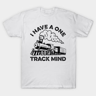 I Have A One Track Mind Train Lover T-Shirt